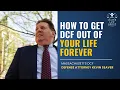 How To Get DCF Out Of Your Life Forever