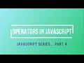 Operators in Javascript Javascript Series Part 4
