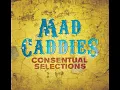 Mad Caddies - Consentual Selections (2010)