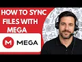 How to Sync Files with MEGA Full Guide 2026