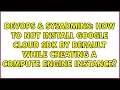 How to not install google cloud sdk by default while creating a Compute Engine instance