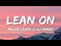 Major Lazer & DJ Snake - Lean On (Lyrics) ft. MØ