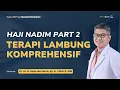 Lagu 🛑Haji Nadim Part 2 Terapi Lambung Komprehensif - Kajian Kesehatan