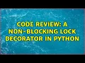 Code Review A non-blocking lock decorator in Python