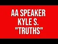 AA Speaker Kyle S - Truths