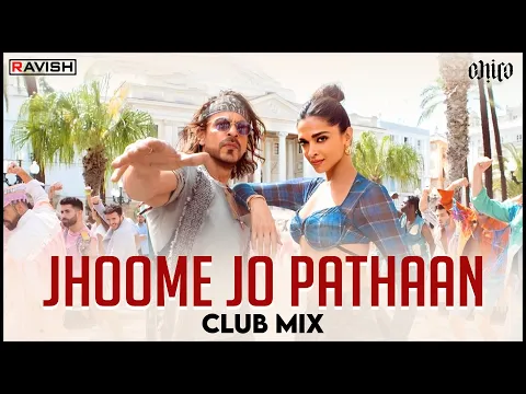 Download MP3 Jhoome Jo Pathaan | Club Mix | Shah Rukh Khan, Deepika | Vishal \u0026 Sheykhar | DJ Ravish \u0026 DJ Chico