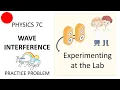 PHY7C Wave Interference Practice Problem - Experimenting at the Lab