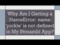 Why Am I Getting a NameError name pickle is not defined in My Streamlit App