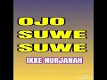 Download Lagu Ojo Suwe Suwe - IKKE NURJANAH ( lagu dangdut jadul )