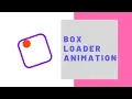 Create Box loader Animation using pure css and html