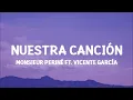 Monsieur Periné - Nuestra Canción ft. Vicente García (Lyrics) con flores te llevaste mi tristeza