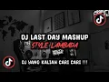 Download Lagu DJ LAST DAY MASHUP STYLE LAMBADA SOUND REZA 𝐍𝐎𝐇 VIRAL TIK TOK TERBARU 2025 !!!