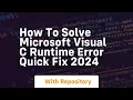 How to solve microsoft visual c runtime error quick fix 2024