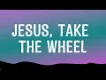 Carrie Underwood - Jesus, Take The Wheel (Lyrics)
