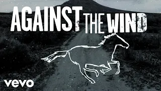 Bob Seger The Silver Bullet Band Against The Wind Lyric Video 