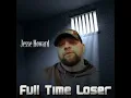 Full Time Loser