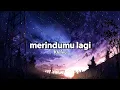 Download Lagu Khifnu - Merindumu lagi (Lyrics)