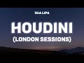 Dua Lipa - Houdini (London Sessions) [Lyrics]
