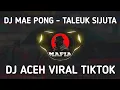 Download Lagu DJ MAE PONG TALEUK SIJUTA DJ RAFIQI LAGU ACEH REMIX
