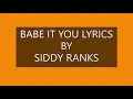 SIDDY RANKS BABE IT YOU LYRICS