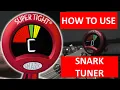 How to use a SNARK TUNER