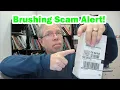 Brushing Scam Almost Got Me - Don t Let Them Get You