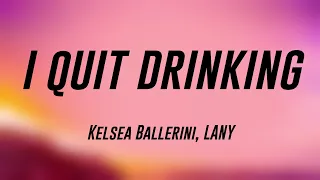 i quit drinking kelsea ballerini lany lyrics video 