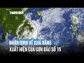 Chuyên gia nhận định về khả năng có cơn bão số 15 trên Biển Đông