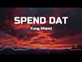 Yung Miami SPEND DAT