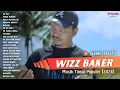 Download Lagu WIZZ BAKER - SA FLY | FULL ALBUM TERBARU - LAGU TIMUR HITS 2024