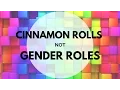 CINNAMON ROLLS NOT GENDER ROLES Gender Roles in Relationships ft Heather Storm Double Whammy