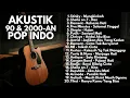 Download Lagu LAGU INDONESIA 90an \u0026 2000an BAND POP HITS NOSTALGIA | Playlist Full Album Akustik