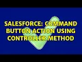 Salesforce Command button action using controller method 2 Solutions