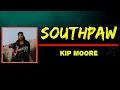 Kip Moore - Southpaw (Lyrics)