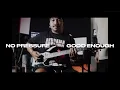 No Pressure "Good Enough" and "Wearing Thin" (Cover)