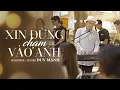 Download Lagu XIN ĐỪNG CHẠM VÀO ANH - DUY MẠNH
