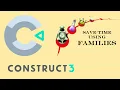 Save time with Families - Construct 3 Tutorials