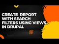 Create report with search filters using views in Drupal 10