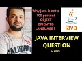 Why is Java not a 100 Object-Oriented Programming language Java Interview Question
