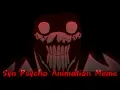 Syn Psycho animation meme Creepypasta