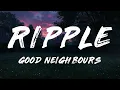 Good Neighbours - Ripple (soft version) (Lyrics)