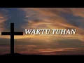Lagu Lagu Rohani WAKTU TUHAN - NDC WORSHIP [Lirik Lagu]