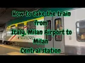 How to take the train from milan airport to milan central station