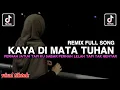 Lagu DJ PERNAH JATUH TAPI KU SABAR PERNAH LELAH TAPI TAK GENTAR || KAYA DI MATA TUHAN REMIX FULL SONG