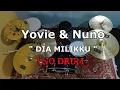 Lagu Yovie \u0026 Nuno - Dia Milikku (NO SOUND DRUM)