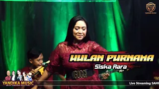 Download WULAN PURNAMA VOC. SISKA RARA OBROG ONLINE 2023 YANDIKA MUSIC MP3