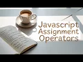 JavaScript Assignment operators JavaScript tutorial in Hindi