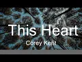Download Lagu Corey Kent - This Heart (Lyrics)  | Music Waylon