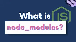 What is node - modules Completely EXPLAINED
