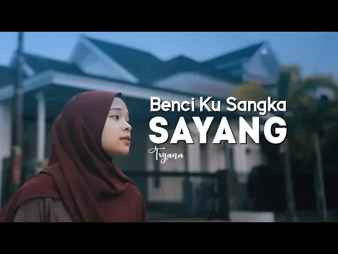 Download MP3 Tryana - Benci Kusangka Sayang (Official New Versi)